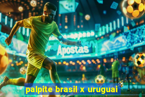 palpite brasil x uruguai